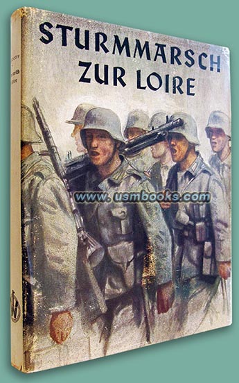 Sturmmarsch Zur Loire Ein Infanteriekorps Stürmt, Siegt Und Verfolgt, Erinnerungsbuch Des XXXVIII Armeekorps Vom Feldzug ueber Somme, Seine